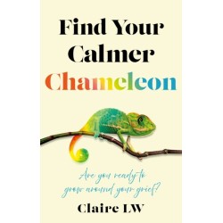 Find Your Calmer Chameleon: Are you ready to grow around your grief?