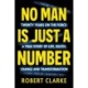 No Man is Just a Number: Twenty years on the force: A true story of life, death, change and transformation