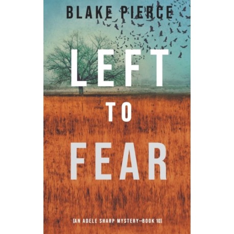 Left to Fear (An Adele Sharp Mystery-Book Ten)
