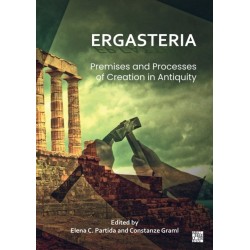 Ergasteria: Premises and Processes of Creation in Antiquity