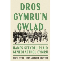 Dros Gymru'n Gwlad: Hanes Sefydlu Plaid Genedlaethol Cymru