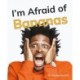 I'm Afraid of Bananas: Phonics Phase 5