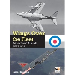 Wings Over the Fleet: British Naval Aircraft since 1945