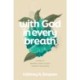 With God in Every Breath: A Guide to Drawing Closer to Jesus through Your Senses