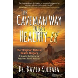 The Caveman Way to Get Healthy-er: A Neanderthal Guide for Regaining Health Naturally