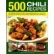 500 Chili Recipes: An Irresistible Collection of Red-hot, Tongue-tingling Recipes for Every Kind of Fiery Dish from Around the World, Shown in 500 Sizzling Colour Photographs