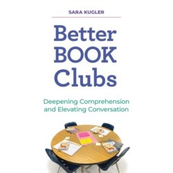 Better Book Clubs: Deepening Comprehension and Elevating Conversation