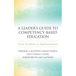 A Leader's Guide to Competency-Based Education: From Inception to Implementation