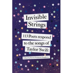 Invisible Strings: 113 Poets Respond to the Songs of Taylor Swift
