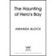The Haunting of Hero's Bay: The chilling new mystery from the author of The Lost Storyteller