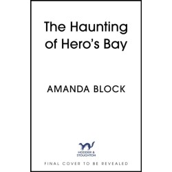 The Haunting of Hero's Bay: The chilling new mystery from the author of The Lost Storyteller