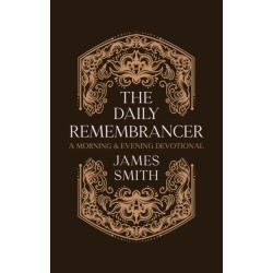 The Daily Remembrancer: A Morning and Evening Devotional