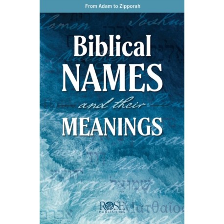 Biblical Names and Their Meanings: From Aaron to Zipporah