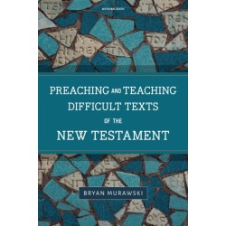 Preaching and Teaching Difficult Texts of the New Testament