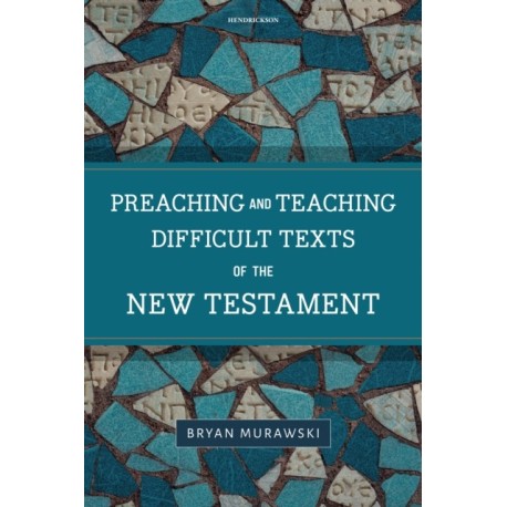 Preaching and Teaching Difficult Texts of the New Testament