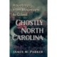 Ghostly North Carolina: Hauntings from Mountains to Coast