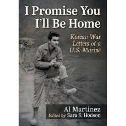 I Promise You I'll Be Home: Korean War Letters of a U.S. Marine