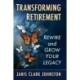 Transforming Retirement: Rewire and Grow Your Legacy