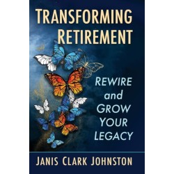 Transforming Retirement: Rewire and Grow Your Legacy