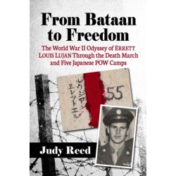 From Bataan to Freedom: The World War II Odyssey of Errett Louis Lujan Through the Death March and Five Japanese POW Camps