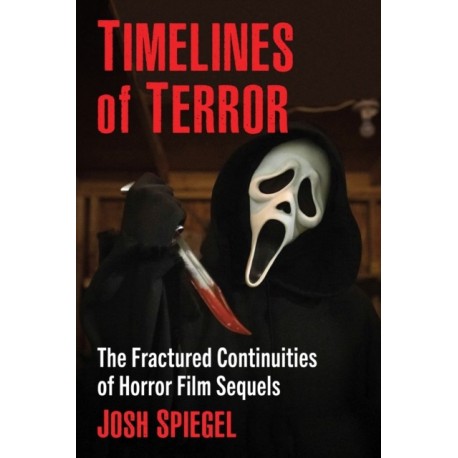 Timelines of Terror: The Fractured Continuities of Horror Film Sequels