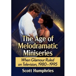 The Age of Melodramatic Miniseries: When Glamour Ruled on Television, 1980-1995