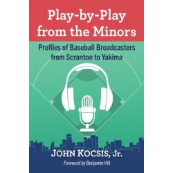 Play-by-Play from the Minors: Profiles of Baseball Broadcasters from Scranton to Yakima