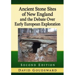 Ancient Stone Sites of New England and the Debate Over Early European Exploration, 2d ed.