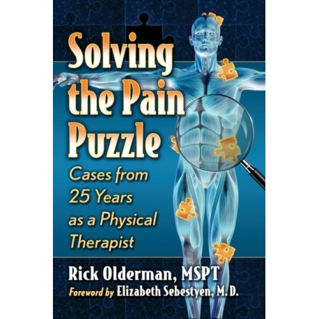 Solving the Pain Puzzle: Cases from 25 Years as a Physical Therapist