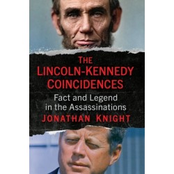 The Lincoln-Kennedy Coincidences: Fact and Legend in the Assassinations