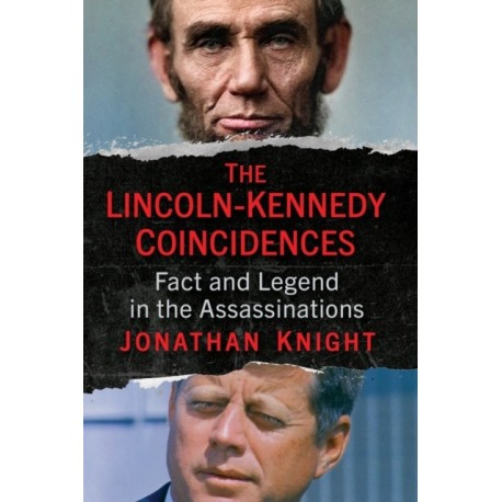 The Lincoln-Kennedy Coincidences: Fact and Legend in the Assassinations