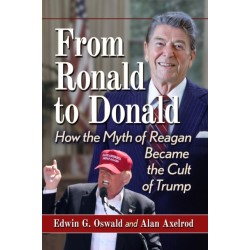 From Ronald to Donald: How the Myth of Reagan Became the Cult of Trump