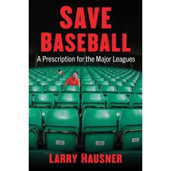 Save Baseball: A Prescription for the Major Leagues