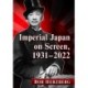 Imperial Japan on Screen, 1931-2022