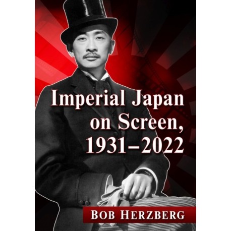 Imperial Japan on Screen, 1931-2022
