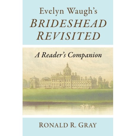 Evelyn Waugh's Brideshead Revisited: A Reader's Companion