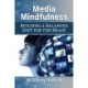 Media Mindfulness: Building a Balanced Diet for the Brain