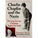 Charlie Chaplin and the Nazis: The Long German Campaign Against the Artist