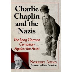 Charlie Chaplin and the Nazis: The Long German Campaign Against the Artist