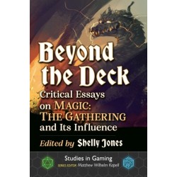 Beyond the Deck: Critical Essays on Magic: The Gathering and Its Influence