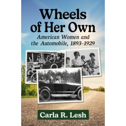 Wheels of Her Own: American Women and the Automobile, 1893-1929
