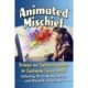 Animated Mischief: Essays on Subversiveness in Cartoons Since 1987