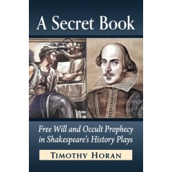 A Secret Book: Free Will and Occult Prophecy in Shakespeare's History Plays