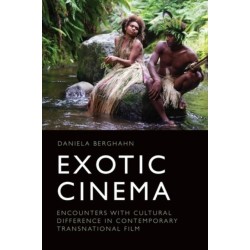 Exotic Cinema: Encounters with Cultural Difference in Contemporary Transnational Film