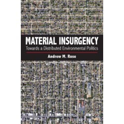 Material Insurgency: Towards a Distributed Environmental Politics