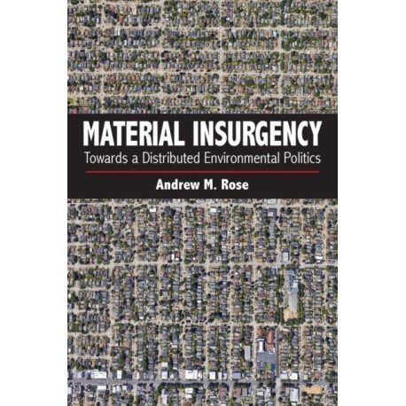 Material Insurgency: Towards a Distributed Environmental Politics