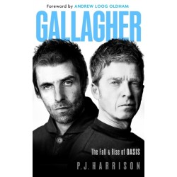Gallagher: The Fall and Rise of Oasis: the new 2025 biography of one of the world's biggest bands