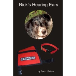 Rick's Hearing Ears: A shelter dog's journey as he trains to become a guide dog for the deaf