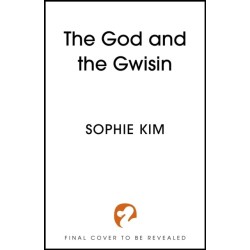 The God and the Gwisin: The much anticipated, page-turning sequel to The God and the Gwisin