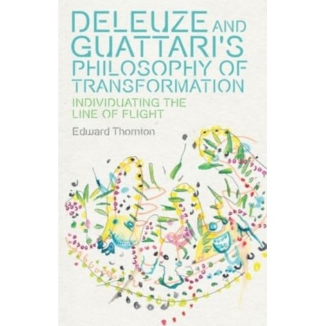 Deleuze and Guattari's Philosophy of Transformation: Individuating the Line of Flight